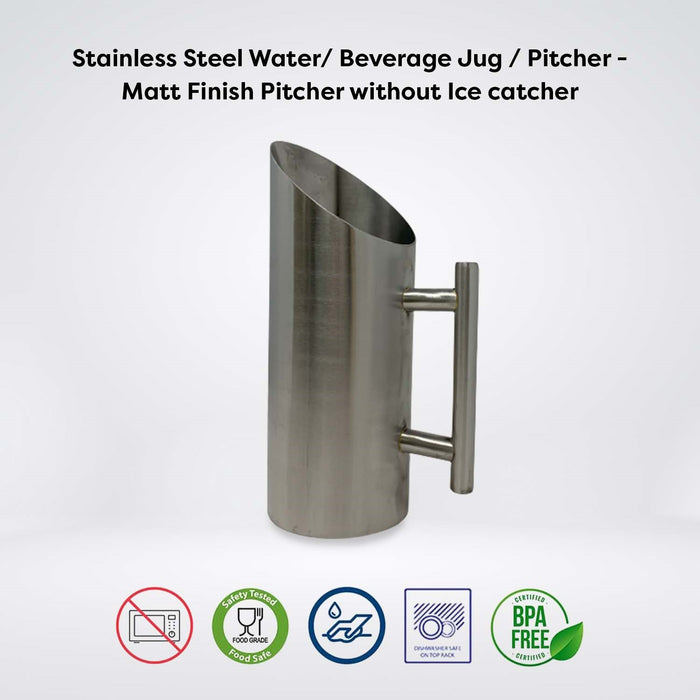Stainless Steel Water/ Beverage Jug / Pitcher - Matt Without Ice Catcher