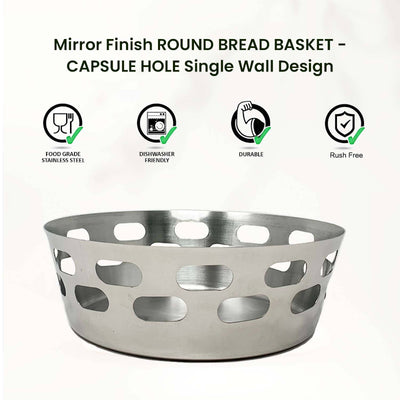 Round Bread Basket-Capsule Hole Single Wall, Mirror